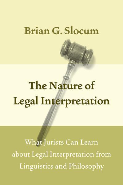 The Nature of Legal Interpretation . 9780226445021