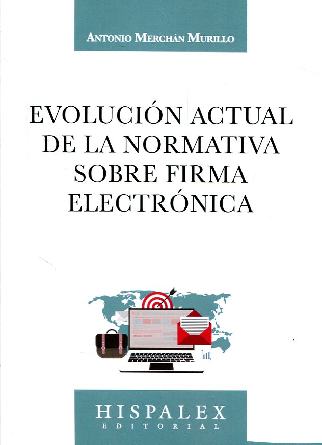 Evolución actual de la normativa sobre firma electrónica. 9788469739587