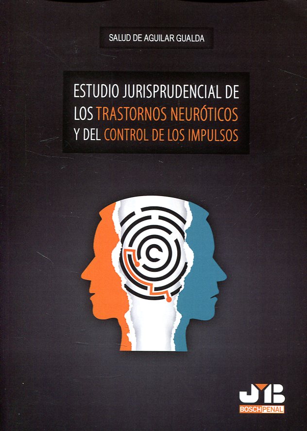 Estudio jurisprudencial de los trastornos neuróticos y del control de los impulsos. 9788494698736