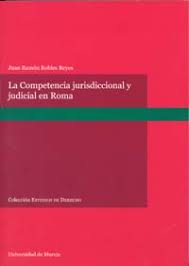 La competencia jurisdiccional y judicial en Roma. 9788483714355