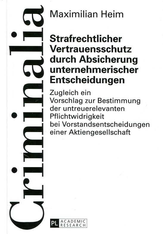 Strafrechtlicher Vertrauensschutz durch Absicherung unternehmerischer Entscheidungen. 9783631722183