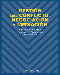 Gestión del conflicto, negociación y mediación. 9788436819243