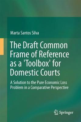 The draft common frame of reference as a 'toolbox' for domestic courts. 9783319529226