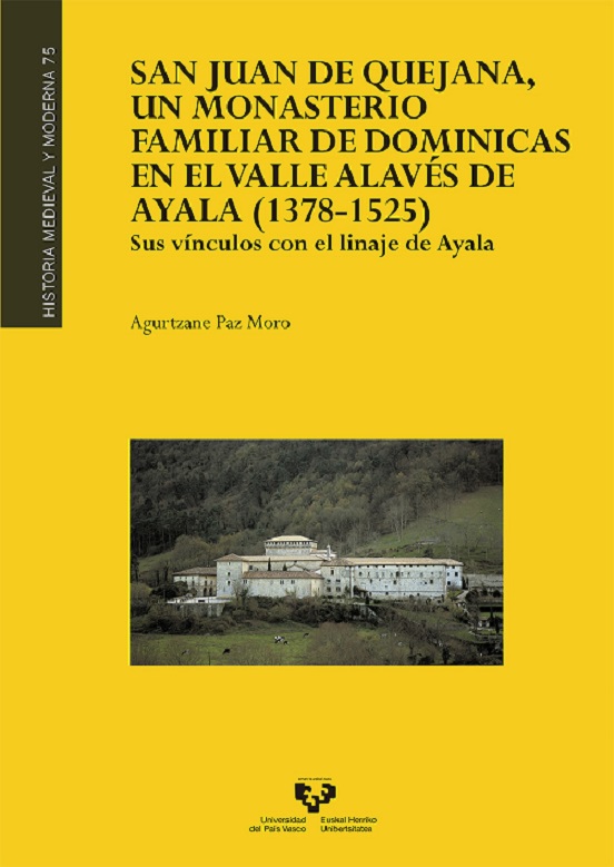San Juan de Quejana, un monasterio familiar de dominicas en el valle alavés de Ayala (1378-1525). 9788490826393