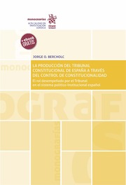 La producción del Tribunal Constitucional de España a través del control de constitucionalidad. 9788490537589