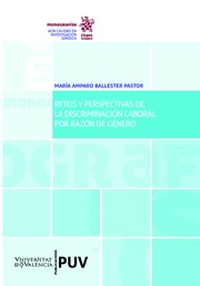 Retos y perspectivas de la discriminación laboral por razón de género. 9788491438366