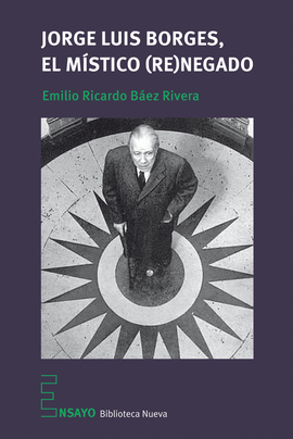 Jorge Luis Borges, el místico (re)negado