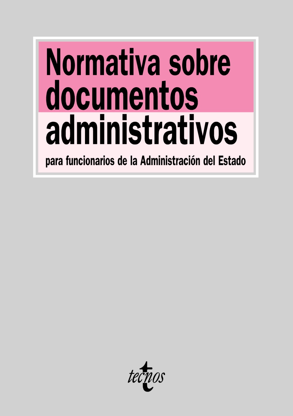 Normativa sobre documentos administrativos para funcionarios de la Administración del Estado. 9788430949359