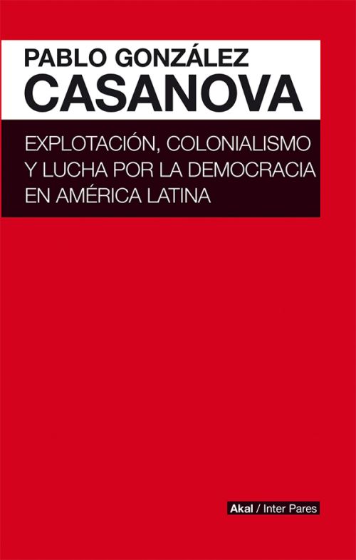 Explotación, colonialismo y lucha por la democracia en América Latina. 9786079753726