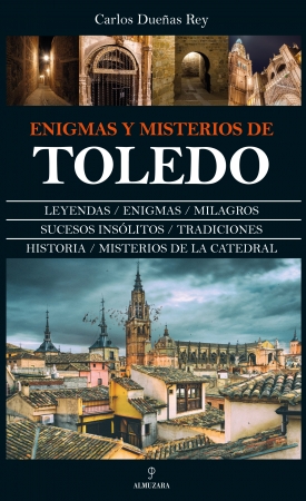 Enigmas y misterios de Toledo. 9788417044831