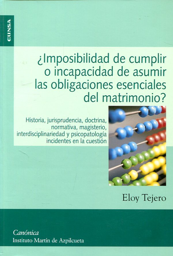 ¿Imposibilidad de cumplir o incapacidad de asumir las obligaciones esenciales del matrimonio?. 9788431324865