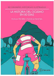 La historia del ciclismo en 80 días. 9788494565175