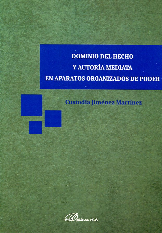 Dominio del hecho y autoría mediata en aparatos organizados de poder. 9788491482932