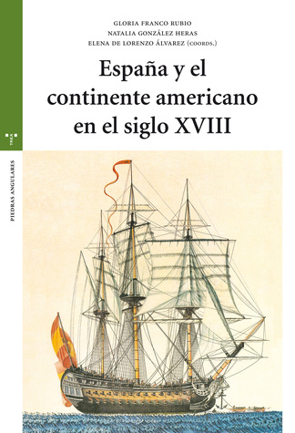 España y el continente americano en el siglo XVIII. 9788417140021