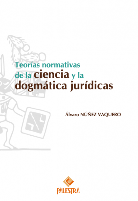 Teorías normativas de la ciencia y la dogmática jurídica. 9786124218767
