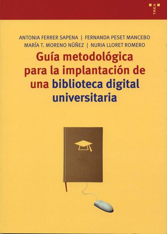 Guía metodológica para la implantación de una biblioteca digital universitaria. 9788497041478