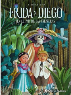 Frida y Diego en el País de las Calaveras. 9788494068195