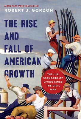 The rise and fall of american growth. 9780691175805