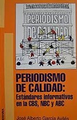 Periodismo de calidad: Estándares informativos en la CBS, NBC y ABC. 9788431314446