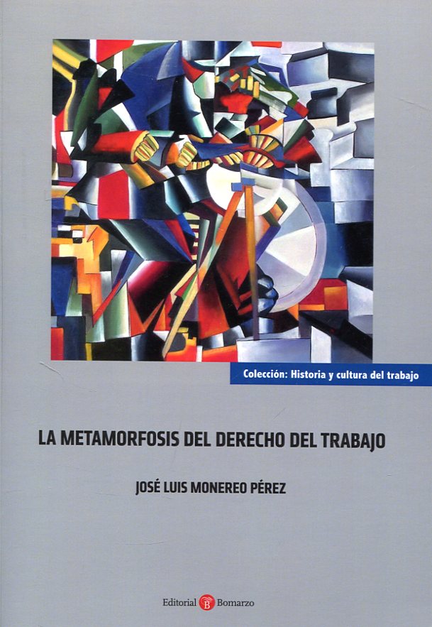 La metamorfosis del Derecho del trabajo. 9788416608874