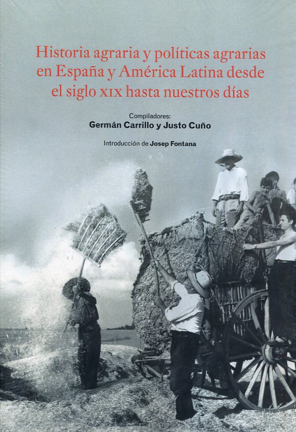 Historia agraria y políticas agrarias en España y América Latina desde el siglo XIX hasta nuestros días. 9788449114755