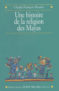 Une histoire de la religion des Mayas. 9782226126696