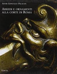 Arredi e ornamenti alla corte di Roma 1560-1795