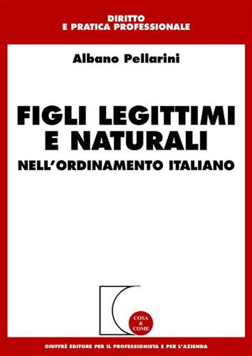 Figli legittimi e naturali nell'ordinamento italiano. 9788814113970