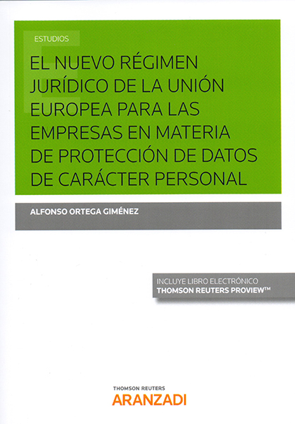 El Nuevo Régimen Jurídico de la Unión Europea para las empresas en materia de protección de datos de carácter personal