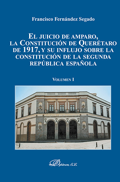 El juicio de amparo, la Constitución de Querétaro de 1917, y su influjo sobre la Constitución de la Segunda República Española