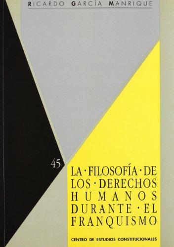 La filosofía de los Derechos Humanos durante el franquismo. 9788425910029
