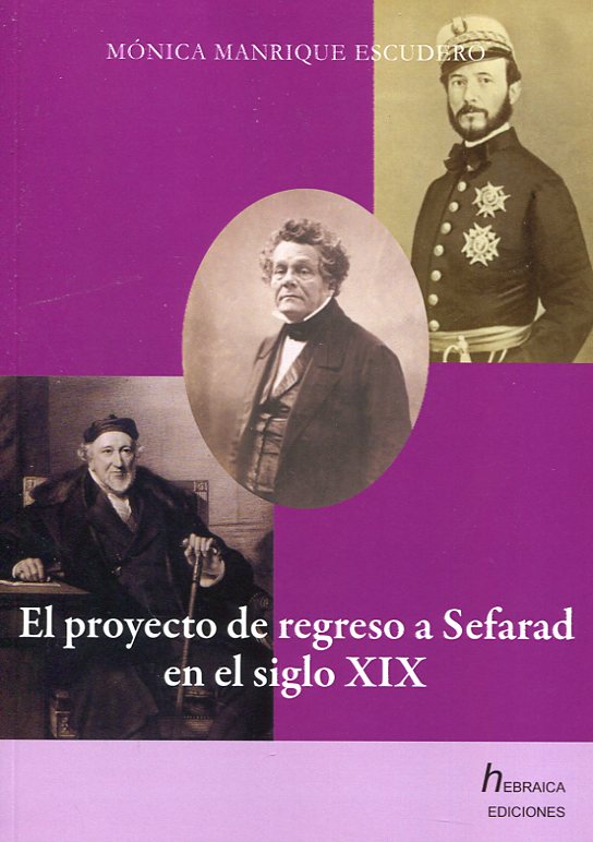 El proyecto de regreso a Sefarad en el siglo XIX. 9788494515248