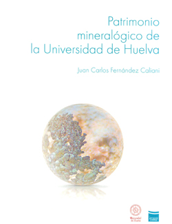 Patrimonio mineralógico de la Universidad de Huelva. 9788415147220