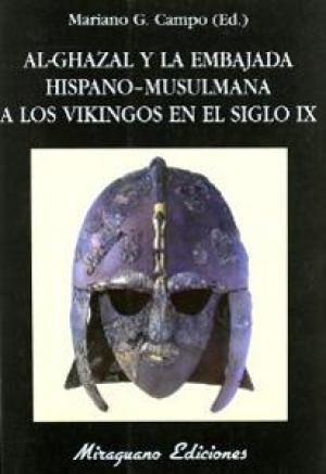 Al-Ghazal y la embajada hispano-musulmana a los vikingos en el siglo IX. 9788478132386