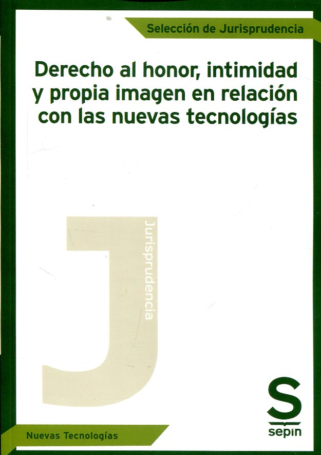 Derecho al honor, intimidad y propia imagen en relación con las nuevas tecnologías. 9788417414665