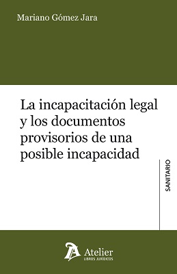 La incapacitación legal y los documentos provisorios de una posible incapacidad. 9788417466237