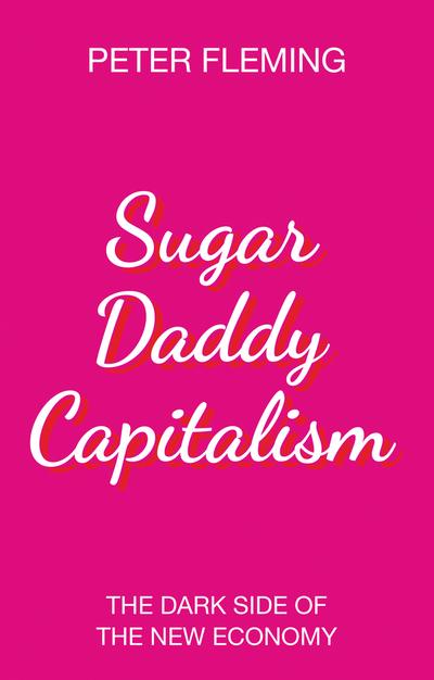 Sugar daddy capitalism. 9781509528202