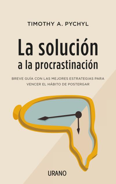 La solución a la procrastinación. 9788416720453