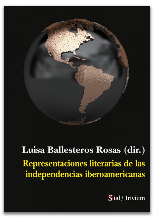 Representaciones literarias de las independencias iberoamericanas. 9788417397432