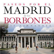 Paseos por el Madrid de los Borbones. 9788498733877