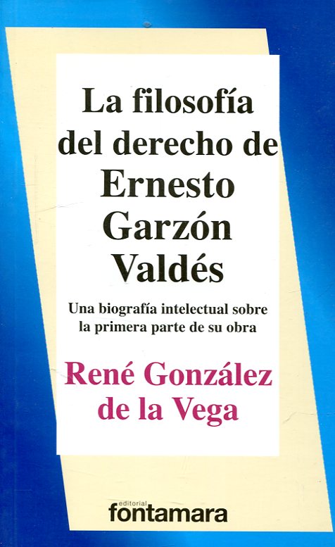 La filosofía del Derecho de Ernesto Garzón Valdés. 9786077360919