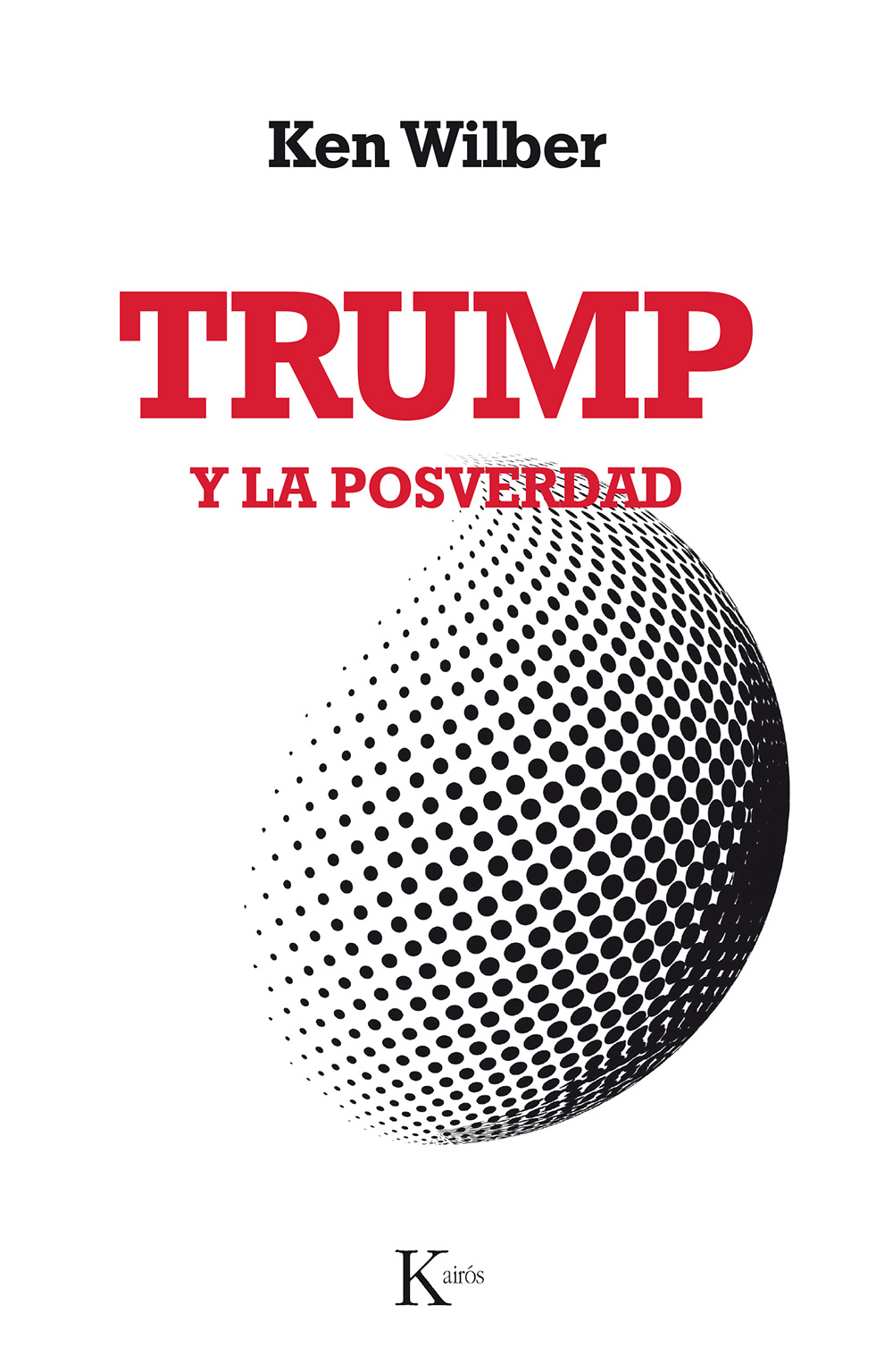 Hablar con moderadamente Año nuevo Libro: Trump y la posverdad - 9788499886503 - Wilber, Ken - · Marcial Pons  Librero