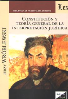 Constitución y Teoría General de la Interpretación Jurídica