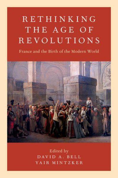 Rethinking the Age of Revolutions. 9780190674809