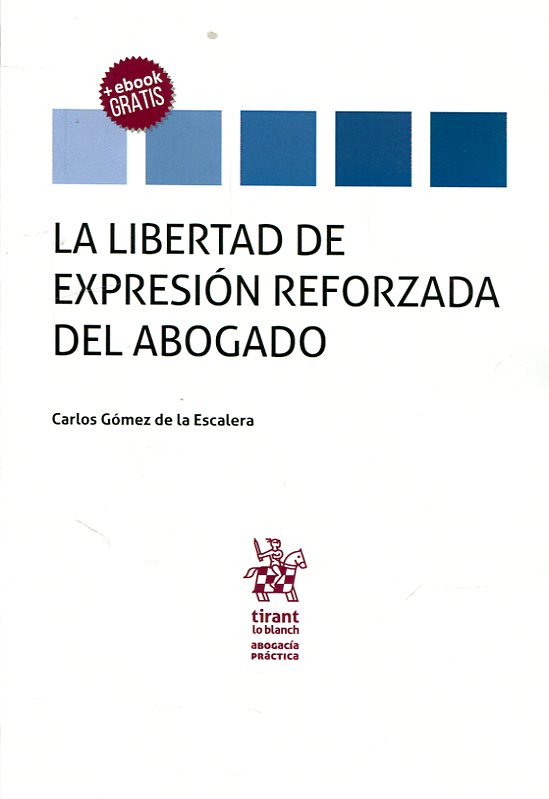 La libertad de expresión reforzada del abogado. 9788491903376