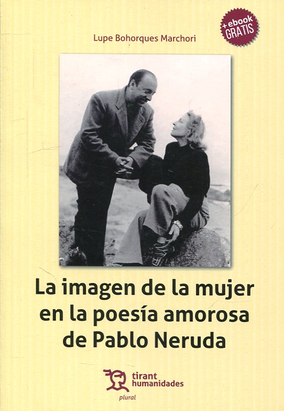 La imagen de la mujer en la poesía amorosa de Pablo Neruda. 9788416786763