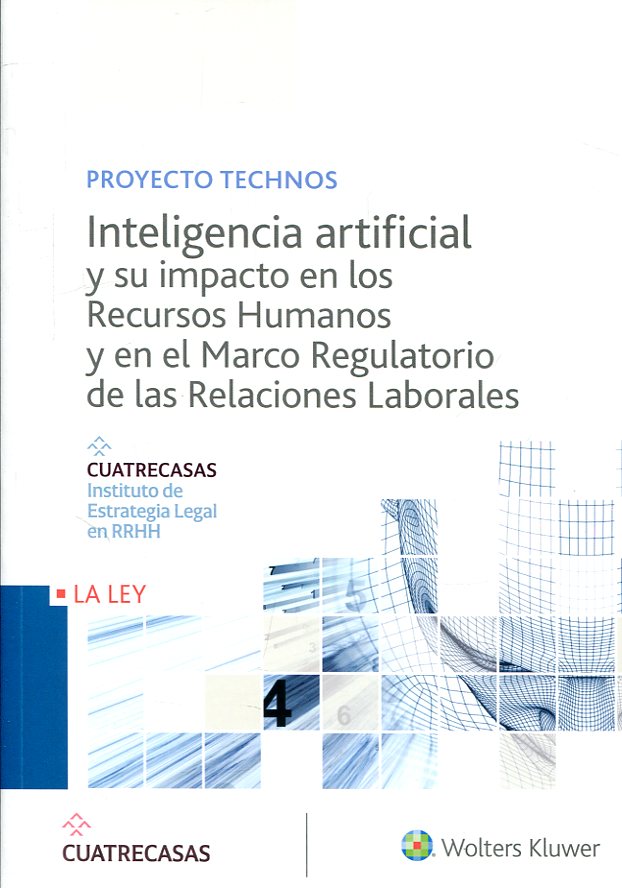 Inteligencia artificial y su impacto en los Recursos Humanos y en el Marco regulatorio de las relaciones laborales. 9788490207659