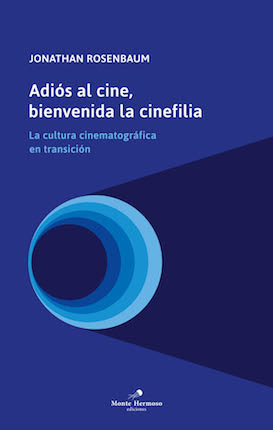 Adiós al cine, bienvenida la cinefilia. 9789874649331