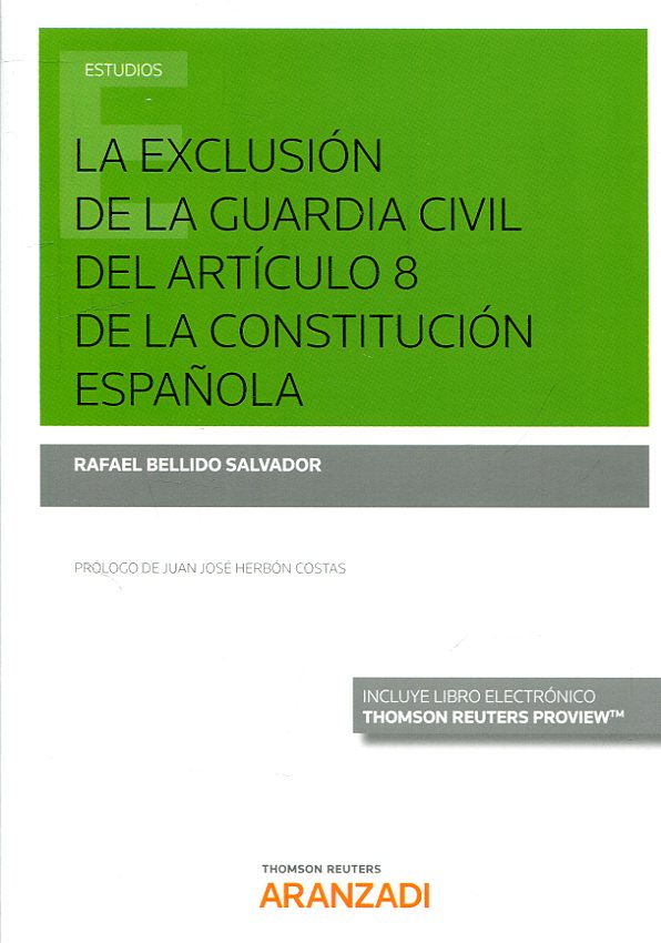 La exclusión de la guardia civil del artículo 8 de la Constitución Española. 9788491976271