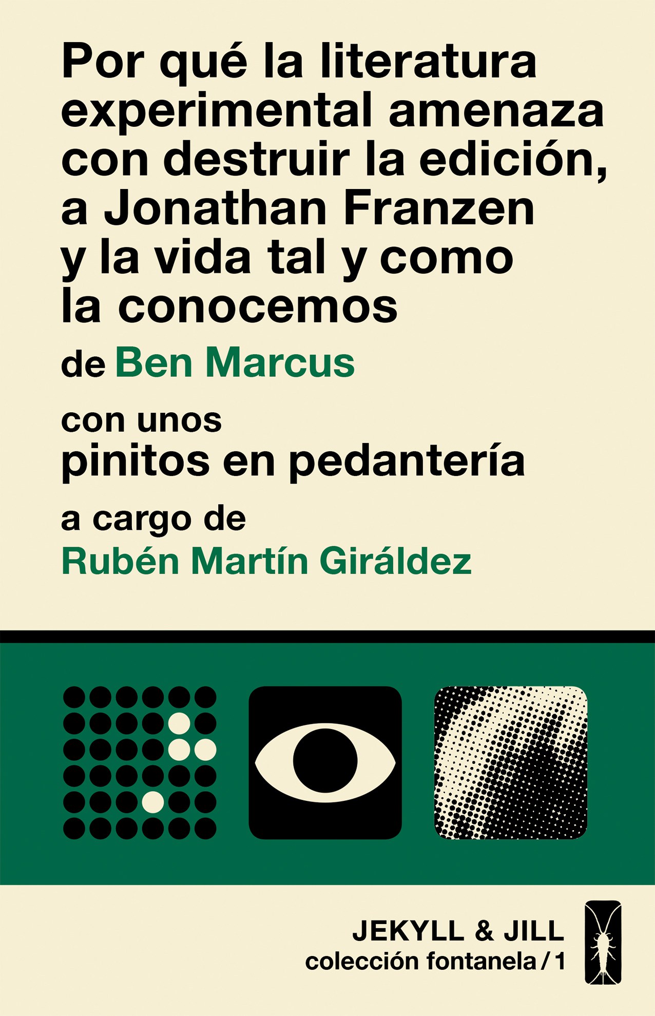 Por qué la Literatura experimental amenaza con destruir la edición, a Jonathan Franzen y la vida tal y como la conocemos. 9788494594083